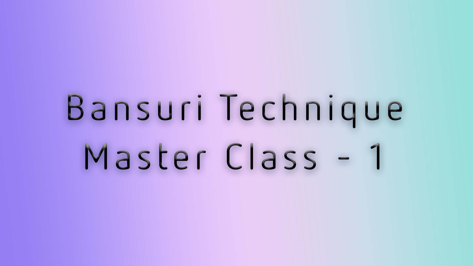 Bansuri Technique Masterclass – Season 1